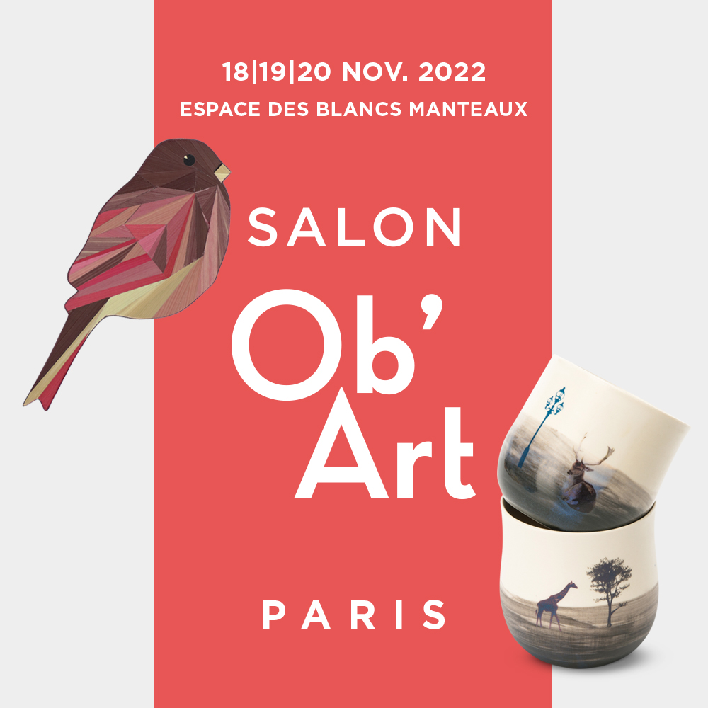 Ob'Art Paris 18, 19 et 20 novembre 2022. Espace des Blancs Manteaux - Paris
Salon d'art et d'artisanat
